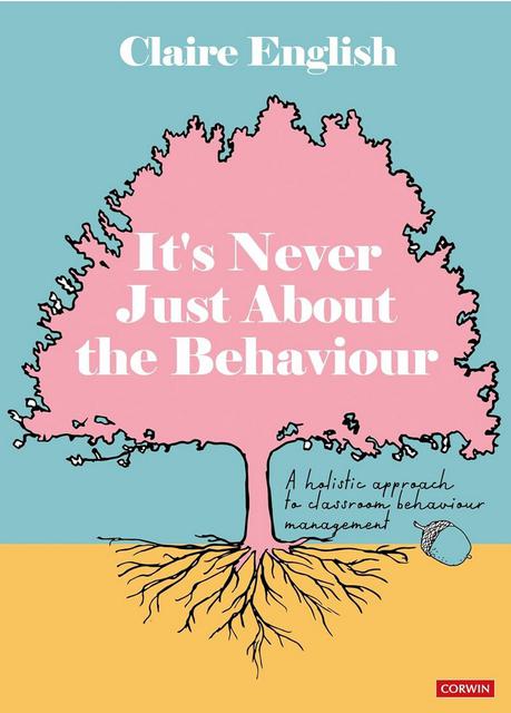 Its Never Just About the Behaviour by Claire English